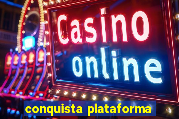 conquista plataforma